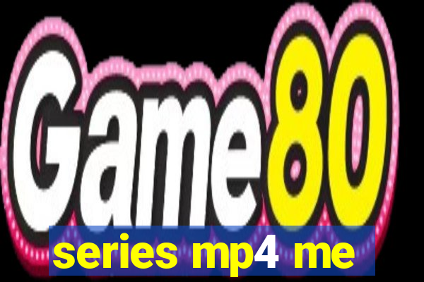 series mp4 me